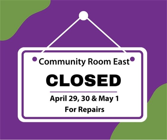 Community Room East is closed April 29, 30 & May 1